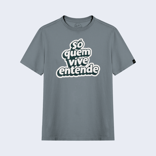 Camiseta Só Quem Vive Entende Cinza
